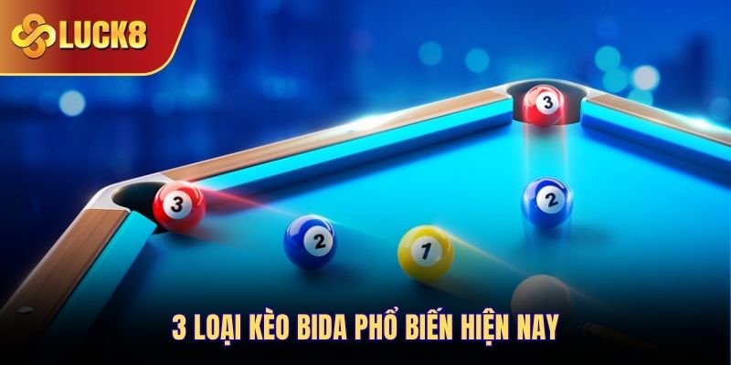 3 loại kèo bida phổ biến hiện nay