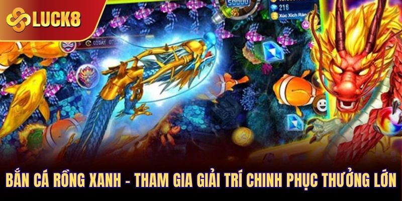 bắn cá rồng xanh