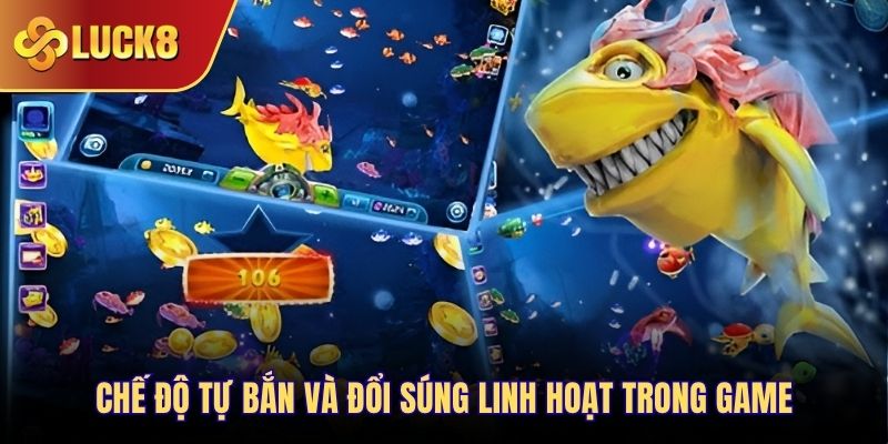 Chế độ tự bắn và đổi súng linh hoạt trong game