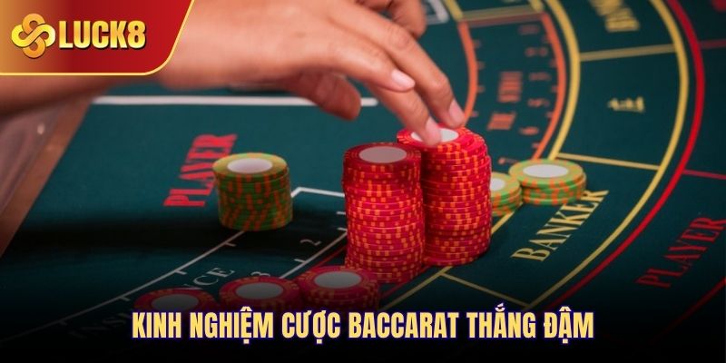 Kinh nghiệm cược Baccarat thắng đậm