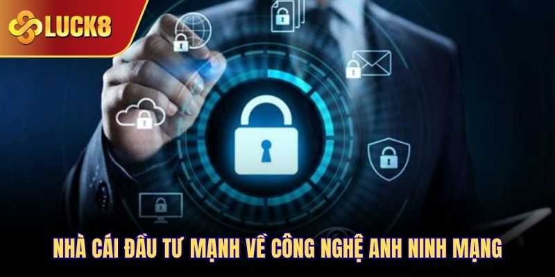 Nhà cái đầu tư mạnh về công nghệ anh ninh mạng